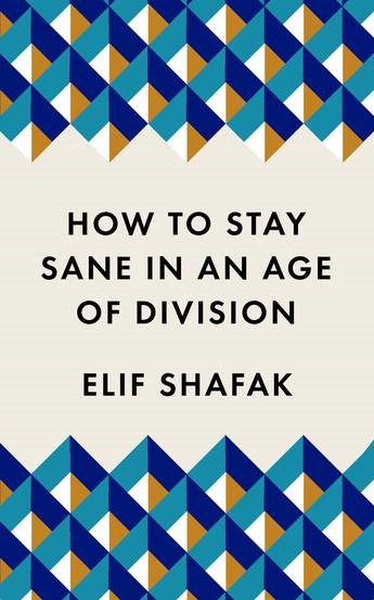 HOW TO STAY SANE IN AN AGE OF DIVISION 