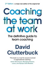 COACHING THE TEAM AT WORK 2 : THE DEFINITIVE GUIDE TO TEAM COACHING