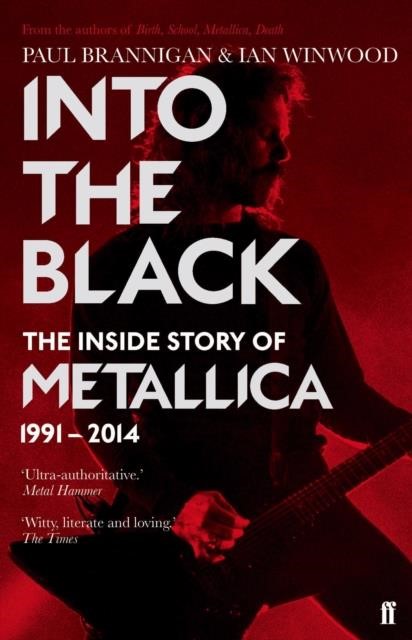 INTO THE BLACK : THE INSIDE STORY OF METALLICA, 1991-2014