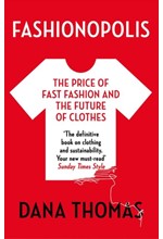 FASHIONOPOLIS : THE PRICE OF FAST FASHION - AND THE FUTURE OF CLOTHES