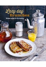 LAZY DAY BRUNCHES : RELAXED RECIPES FOR THE MORNING