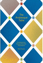 THE ARABESQUE TABLE : CONTEMPORARY RECIPES FROM THE ARAB WORLD