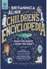 BRITANNICA ALL NEW CHILDREN'S ENCYCLOPEDIA : WHAT WE KNOW & WHAT WE DON'T