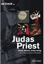 JUDAS PRIEST FROM ROCKA ROLLA TO PAINKILLER : EVERY ALBUM, EVERY SONG (ON TRACK)