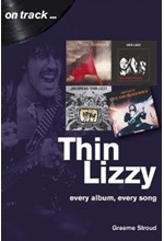 THIN LIZZY: EVERY ALBUM, EVERY SONG (ON TRACK)