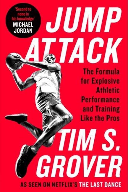 JUMP ATTACK : THE FORMULA FOR EXPLOSIVE ATHLETIC PERFORMANCE AND TRAINING LIKE THE PROS