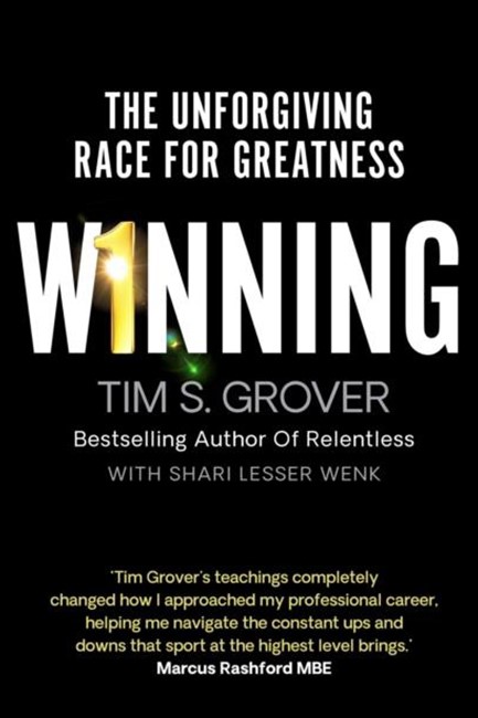 WINNING : THE UNFORGIVING RACE TO GREATNESS