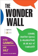 THE WONDER WALL : LEADING CREATIVE SCHOOLS AND ORGANIZATIONS IN AN AGE OF COMPLEXITY