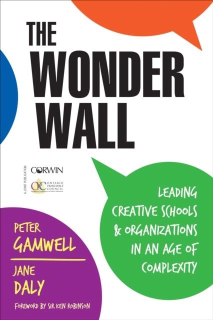 THE WONDER WALL : LEADING CREATIVE SCHOOLS AND ORGANIZATIONS IN AN AGE OF COMPLEXITY