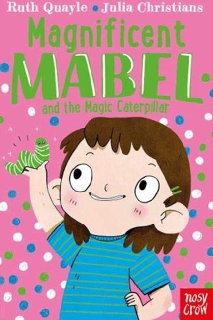 MAGNIFICENT MABEL AND THE MAGIC CATERPILLAR