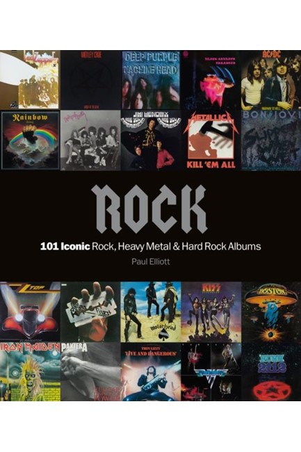 ROCK: 101 ICONIC ROCK, HEAVY METAL AND HARD ROCK ALBUMS