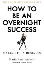 HOW TO BE AN OVERNIGHT SUCCESS