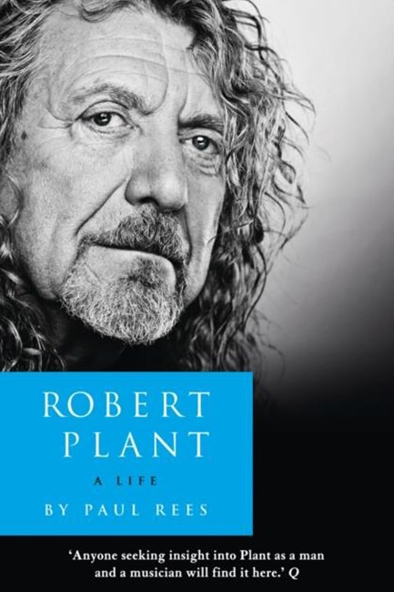 ROBERT PLANT A LIFE THE BIOGRAPHY