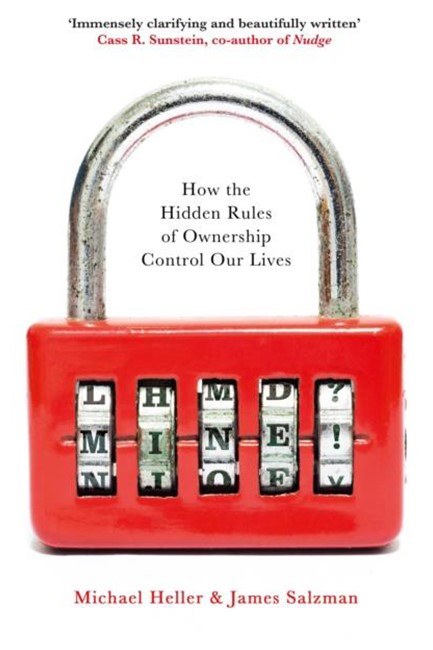 MINE! HOW THE HIDDEN RULES OF OWNERSHIP CONTROL OUR LIVES