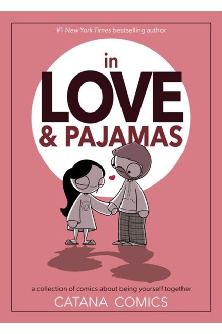 IN LOVE & PAJAMAS : A COLLECTION OF COMICS ABOUT BEING YOURSELF TOGETHER