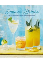 SUMMER DRINKS : OVER 100 REFRESHING RECIPES TO ENJOY IN THE SUNSHINE