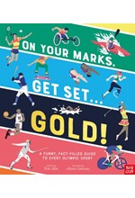 ON YOUR MARKS, GET SET, GOLD! : A FUNNY AND FACT-FILLED GUIDE TO EVERY OLYMPIC SPORT