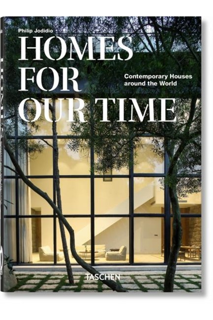 HOMES FOR OUR TIME. CONTEMPORARY HOUSES AROUND THE WORLD