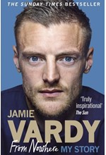 JAMIE VARDY: FROM NOWHERE, MY STORY