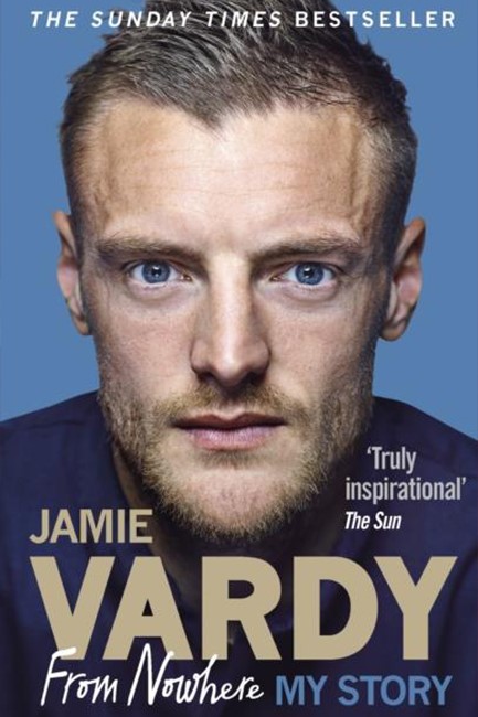 JAMIE VARDY: FROM NOWHERE, MY STORY