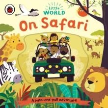 LITTLE WORLD:ON SAFARI  A PUSH-AND-PULL ADVENTURE