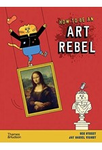 HOW TO BE AN ART REBEL