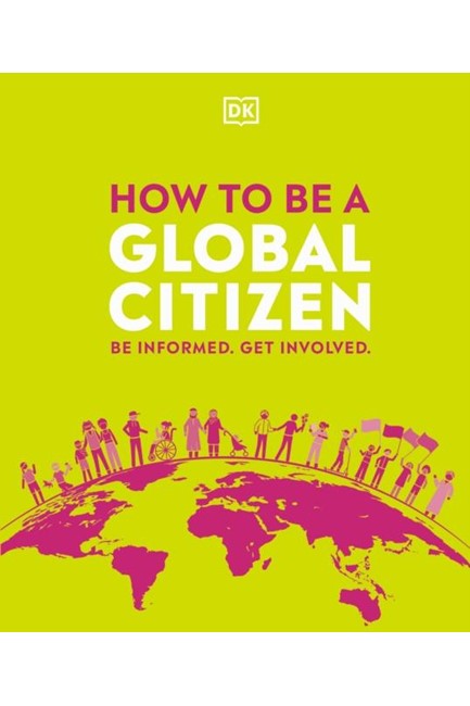 HOW TO BE A GLOBAL CITIZEN : BE INFORMED. GET INVOLVED.