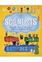 SCIENTISTS : INSPIRING TALES OF THE WORLD'S BRIGHTEST SCIENTIFIC MINDS