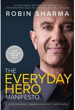 THE EVERYDAY HERO MANIFESTO : ACTIVATE YOUR POSITIVITY, MAXIMIZE YOUR PRODUCTIVITY, SERVE THE WORLD