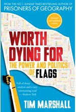 WORTH DYING FOR : THE POWER AND POLITICS OF FLAGS