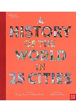 A HISTORY OF THE WORLD IN 25 CITIES