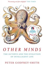 OTHER MINDS : THE OCTOPUS AND THE EVOLUTION OF INTELLIGENT LIFE