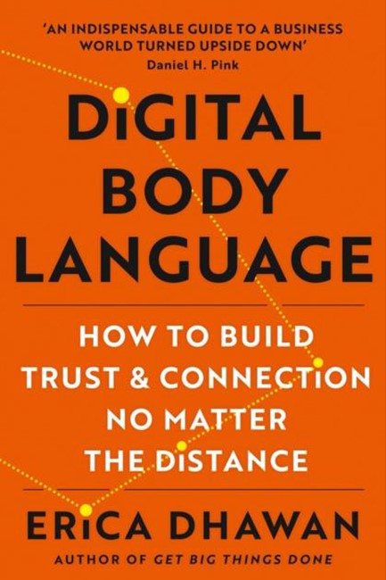 DIGITAL BODY LANGUAGE : HOW TO BUILD TRUST AND CONNECTION, NO MATTER THE DISTANCE