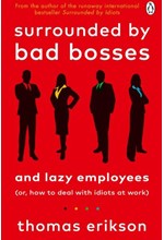 SURROUNDED BY BAD BOSSES AND LAZY EMPLOYEES : OR, HOW TO DEAL WITH IDIOTS AT WORK