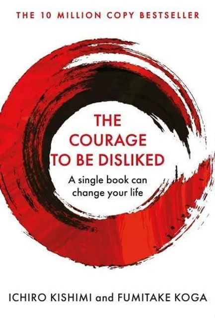 THE COURAGE TO BE DISLIKED