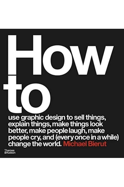 HOW TO USE GRAPHIC DESIGN TO SELL THINGS, EXPLAIN THINGS, MAKE THINGS LOOK BETTER, MAKE PEOPLE LAUGH