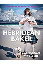 THE HEBRIDEAN BAKER : RECIPES AND WEE STORIES FROM THE SCOTTISH ISLANDS