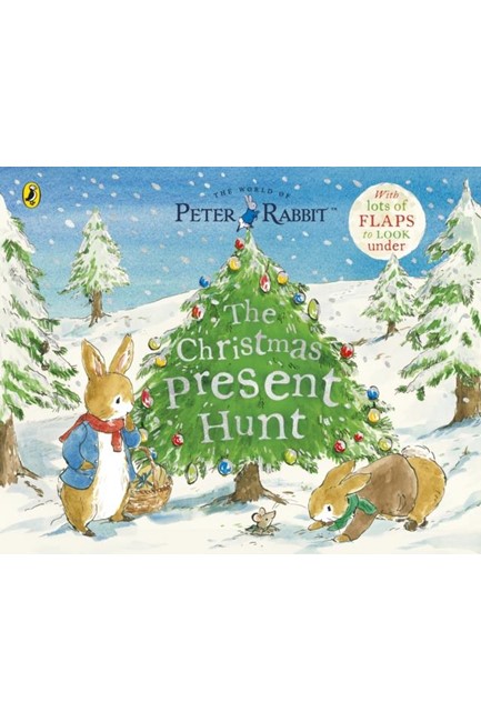 PETER RABBIT THE CHRISTMAS PRESENT HUNT : A LIFT-THE-FLAP STORYBOOK