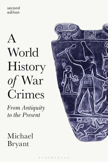 A WORLD HISTORY OF WAR CRIMES : FROM ANTIQUITY TO THE PRESENT