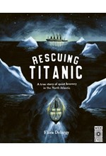 RESCUING TITANIC : A TRUE STORY OF QUIET BRAVERY IN THE NORTH ATLANTIC