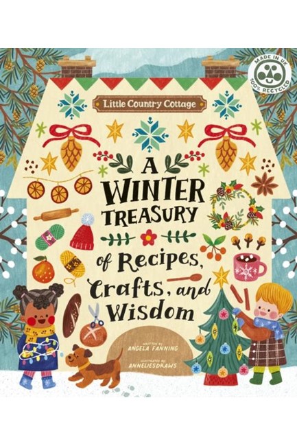 LITTLE COUNTRY COTTAGE: A WINTER TREASURY OF RECIPES, CRAFTS AND WISDOM