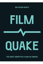 FILMQUAKE : THE MOST DISRUPTIVE FILMS IN CINEMA