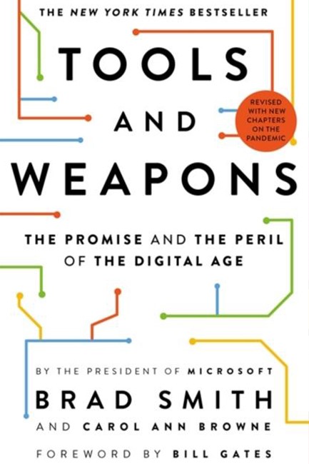 TOOLS AND WEAPONS : THE PROMISE AND THE PERIL OF THE DIGITAL AGE