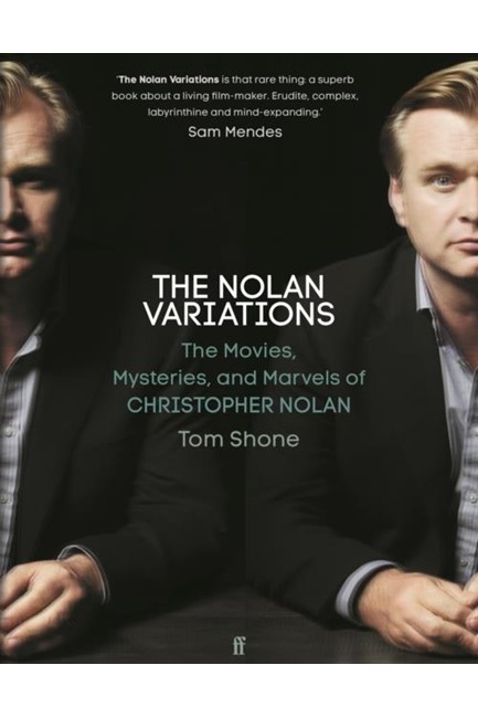 THE NOLAN VARIATIONS : THE MOVIES, MYSTERIES, AND MARVELS OF CHRISTOPHER NOLAN