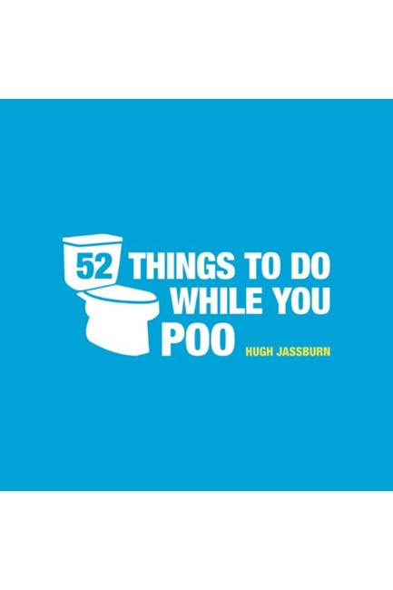 52 THINGS TO DO WHILE YOU POO : PUZZLES, ACTIVITIES AND TRIVIA TO KEEP YOU OCCUPIED