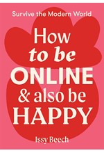 HOW TO BE ONLINE AND ALSO BE HAPPY