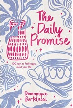 THE DAILY PROMISE : 100 WAYS TO FEEL HAPPY ABOUT YOUR LIFE