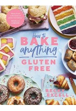 HOW TO BAKE ANYTHING GLUTEN FREE