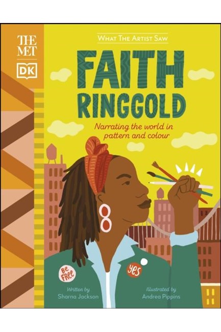 THE MET FAITH RINGGOLD : NARRATING THE WORLD IN PATTERN AND COLOUR