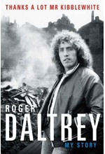 ROGER DALTREY: THANKS A LOT MR KIBBLEWHITE : MY STORY